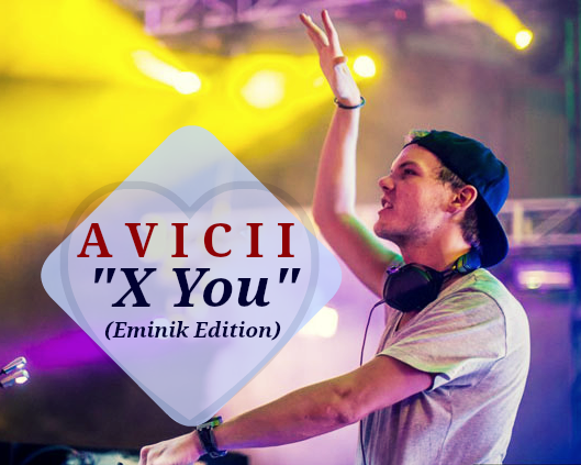 Avicii – “X You (I Could Be The One)” | {Electro-Afrobeat}