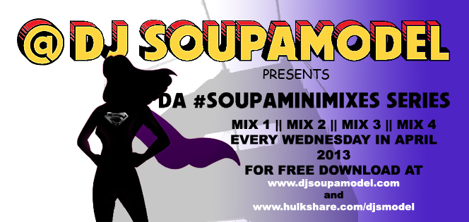 DJ SOUPAMODEL Presents Soupa Wednesday – April Invasion Mini Mixes Series (Mix 1)