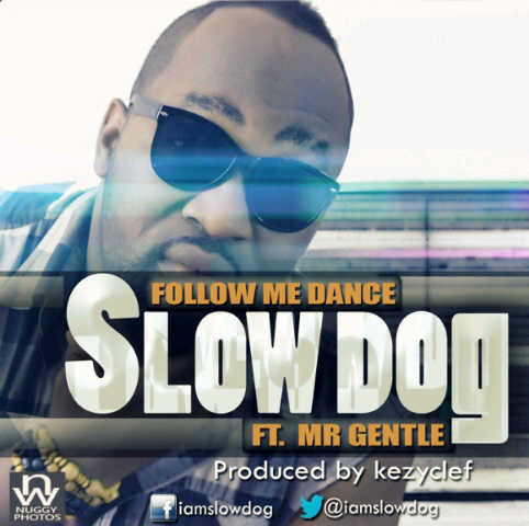 Music: Slowdog – Follow Me Dance ft Mr. Gentle