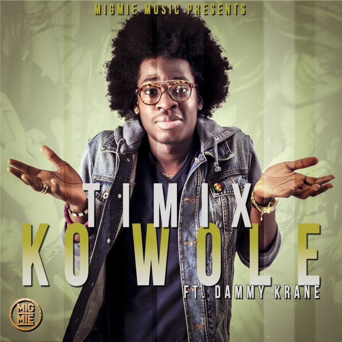 Music: Timix featuring Dammy Krane – “Kowole” (Produced by Dj Klem)