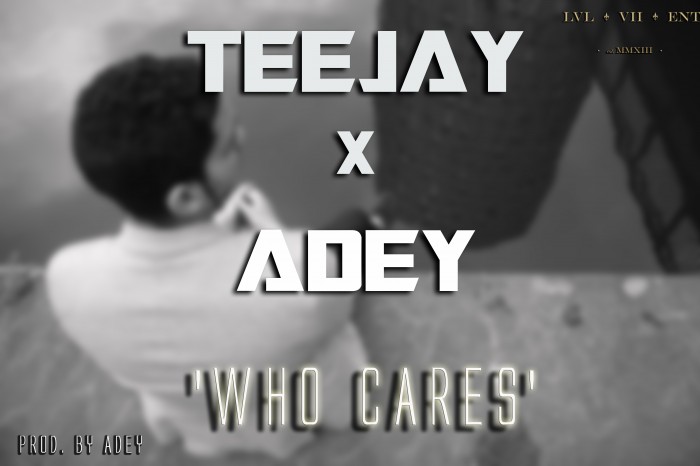 Teejay Unveils New Single “Who Cares” Featuring Adey
