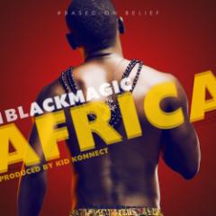 Music: BlackMagic- “Africa” (Produced by Kid Konnect)