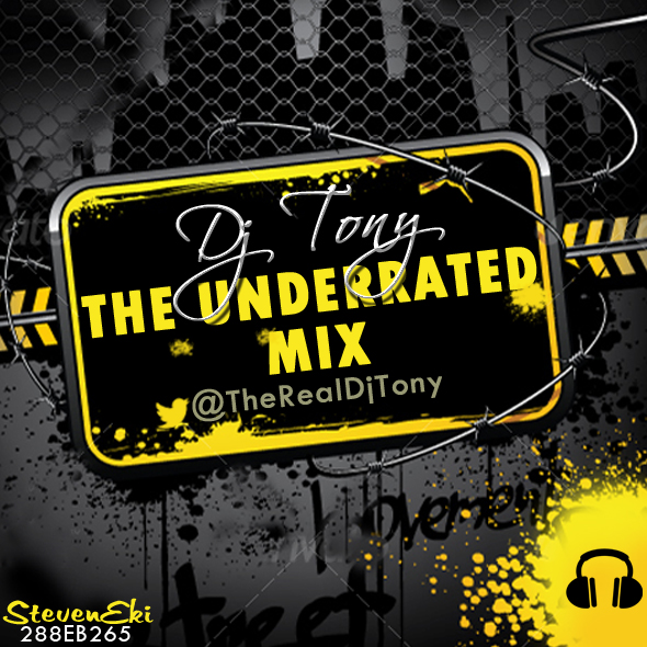 Dj Mixtape: The Underrated Mix – DEEJAY TONY (@TheRealDjTony)