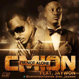 MUSIC: Cmion – I’m not alone Rmx ft Jaywon @cmionworldwide @mr_jaywon
