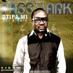 SINGLE PREMIERE :  PASSMARK – “OTIPAMI” FT. K-SOLO   @passmarkofishal@obaksolo