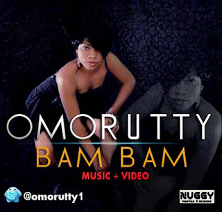 VIDEO: Omorutty – Bam Bam @Omorutty1