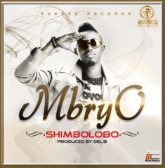 Music: Rugged Record’s   MBRYO – Shimbolobo @RuggedyBaba @Rugged_recordz @Mbryosingz1