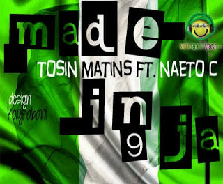 (MUSIC) : Tosin Martins – Made In Naija Ft Naeto C @iamtosinmartins @NaetoC