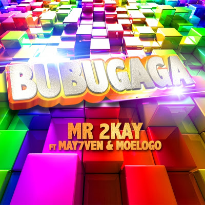 Video: MR 2KAY – Bubugaga ft. May7ven & Moelogo [@mr_2kay, @moelogo, @May7ven]