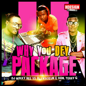 Mixtape: DJ MIKKY BEE –  Why U Dey Package ( Vol 1) [@djmikkybee]
