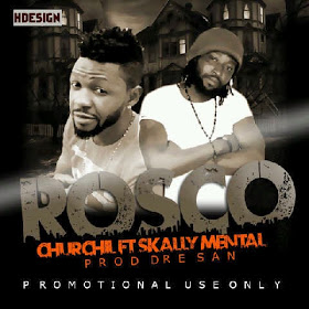 Music : Churchill – ROSCO ft. Skaliey [Prod. by Dre San] @churchillswagga, @djrealtonfopata