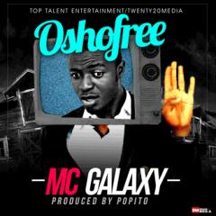New Music: MC Galaxy  – Oshofree [@Mc_Galaxy1, @thony_yhl]