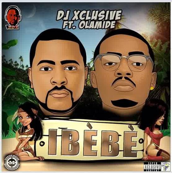 Music: DJ Xclusive – Ibebe ft. Olamide [Prod. By Pheelz @djxclusive, @olamide_ybnl]