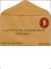Article: LETTER TO UPCOMING ARTISTS by Kelvin Moses(@Realkbliz)