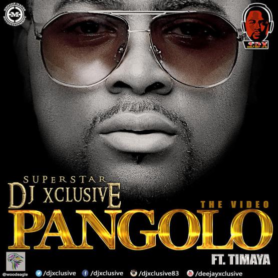 VIDEO: DJ Xclusive – Pangolo ft Timaya @djxclusive