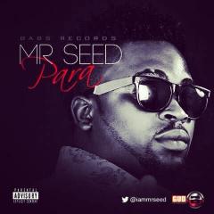 Music: Mr Seed – Para [Prod. by Jay Chords] @iammrseed