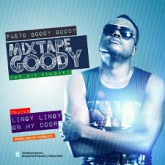 Music: Pasto Goody Goody – Lingy Lingy | At My Door [@dubbledizzle, @pastogoodygoody, @dastormgbemiga,  @ruggedybaba]