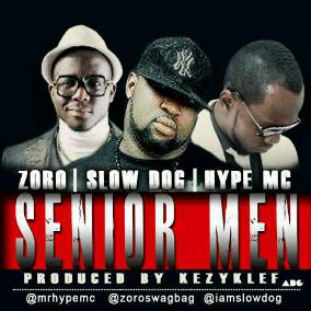 Music: Hype Mc, Zoro & SlowDog – Senior Men Prod By Kezyklef [@mrhypemc, @zoroswagbag, @iamslowdog, @kezyklef]