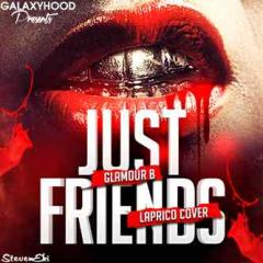 Music: Glamour B – Just Friends (Laprico Cover) @GH_GlamourB