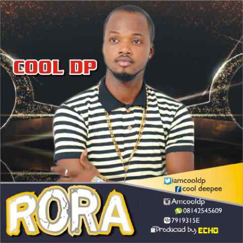 Music: Cool DP – RoRa (Prod. By Echo)  [@iamcooldp]