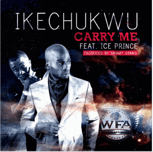Music: Ikechukwu – Carry Me ft Ice Prince [@iceprincezamani,@ikechukwukillz]