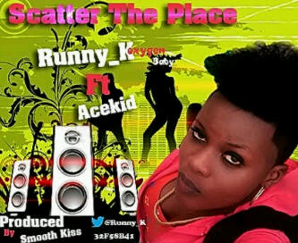 Music: Runny K (@Runny_k) – Scatter the Place ft Acekid
