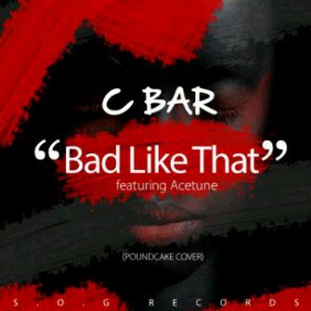 Music: C-Bar – Bad Like That [@drealcbar]