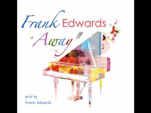 Gospel: Frank Edwards – Away [@FRANKRICHBOY]