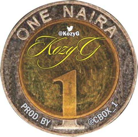 Music: KozyG [@KozyG] – One Naira [Prod. By @CBox_1]