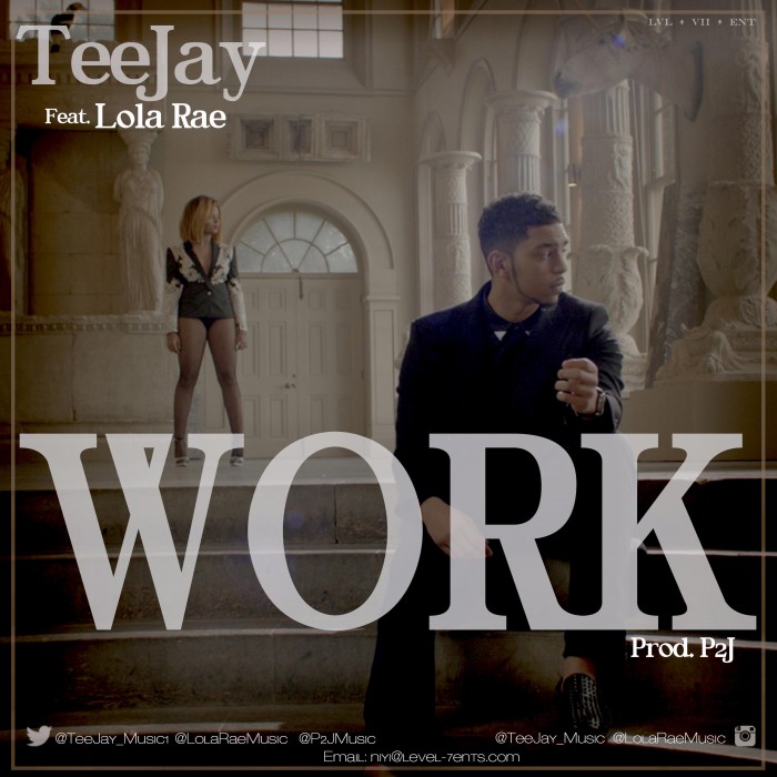 Video: Teejay – Work  ft Lola Rae [@teejay_music1, @LolaRaeMusic]