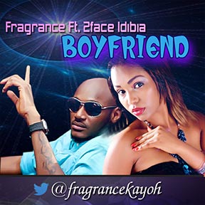 Music: Fragrance – Boyfriend ft 2face Idibia [@fragrancekayoh, @2faceidibia]