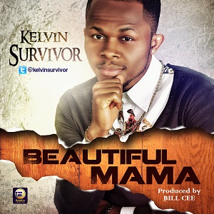 Music: Kelvin Survivor – Beautiful Mama (Prod. By Bill Cee)  [@KelvinSurvivor]
