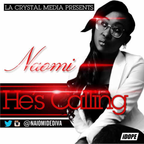 Gospel Music: Naomi – He’s Calling [@NAOMIDEDIVA]