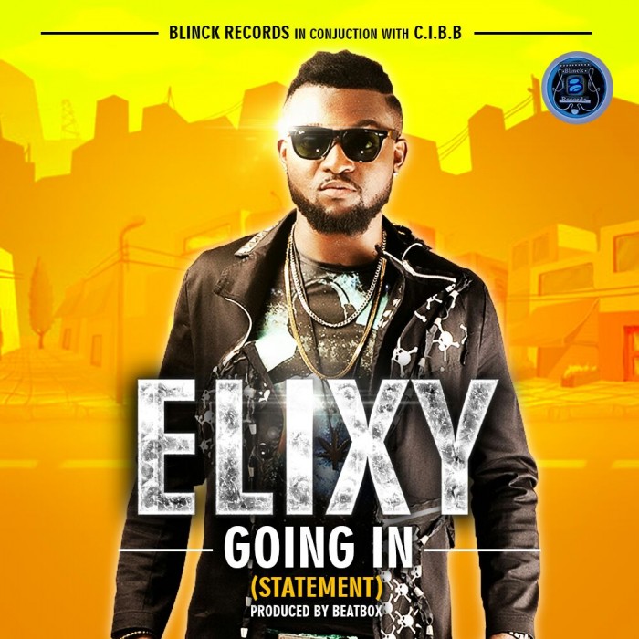 Music: Elixy – Going In (Prod By Beatbox) @uchelixy