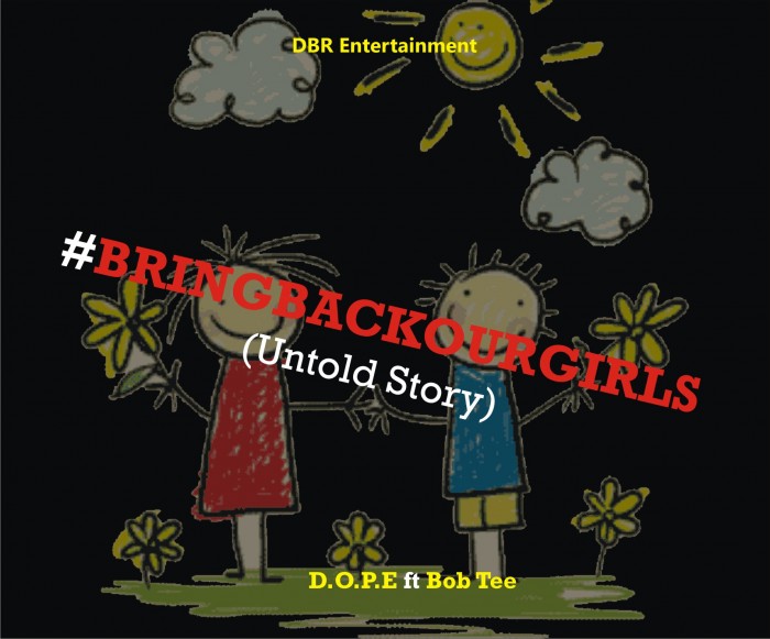 Music: BringBackOurGirls (Untold Story) – D.O.P.E ft Bob Tee [@dopebeyondrap]