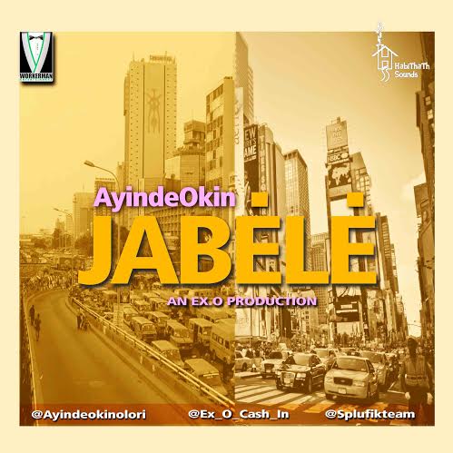 Music: Ayinde Okin (@ayindeokinolori) – Jabele & Get Paid (@splufikteam)
