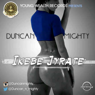 Music:Duncan Mighty – Ikebe Gyrate [Prod by Duncan Mighty] @Duncan_n_mighty