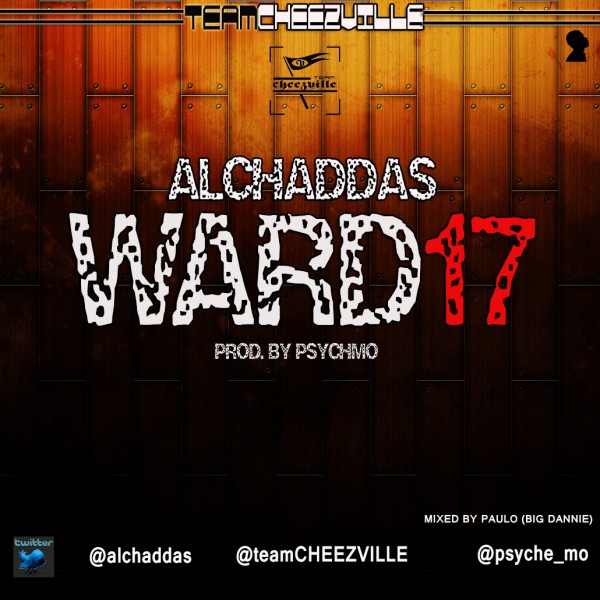 #Music: Al’Chaddas Makes A Come-Back With “Ward 17″ [@alchaddas]