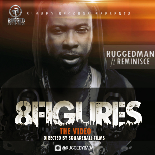 Video: Ruggedman ft Reminisce – 8Figures [@Ruggedybaba]