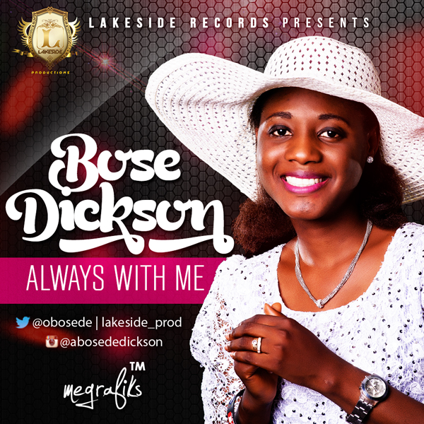 #GospelMusic: Bose Dickson – Always With Me [@abosede]