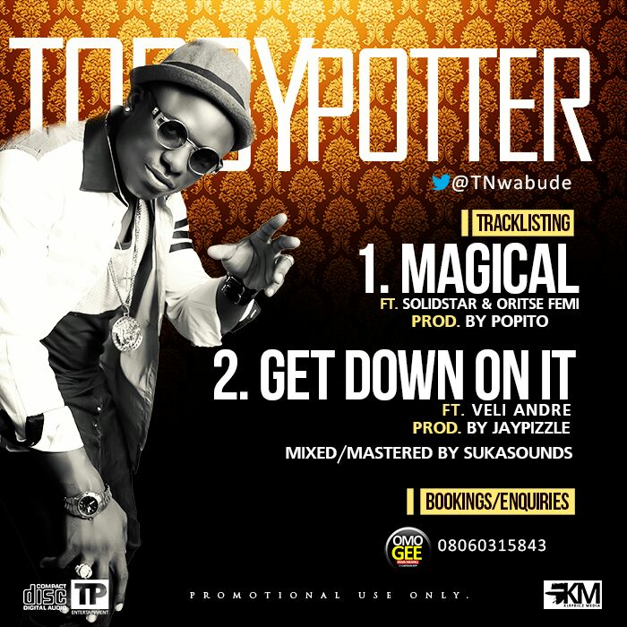 #Music: Tobby Potter – Magical ft Solidstar, Oritse Femi + Get On It Ft Veli Andre [@tobipotaa]