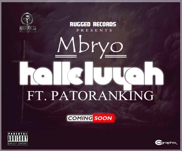 New #Music Alert: Mbryo – Halleluyah ft Patoranking [@mbryosingz1; @rugged_recordz; @patorankingfire]
