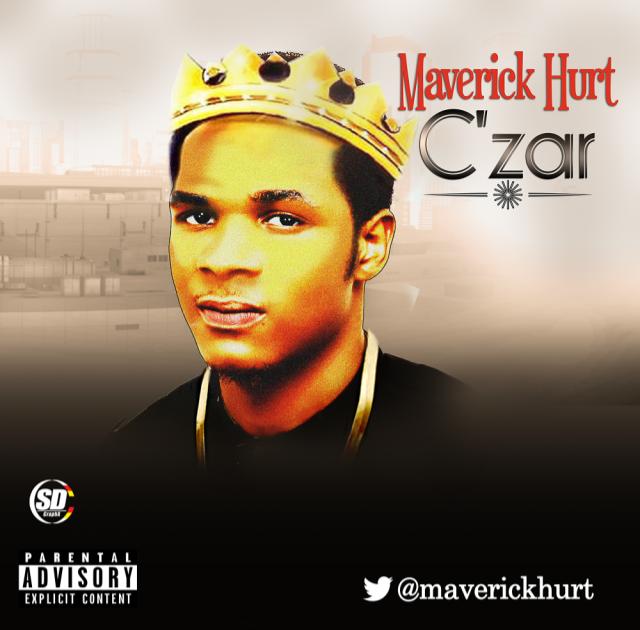 #Music: Maverick Hurt – C’zar [@maverickhurt] #C’Zar