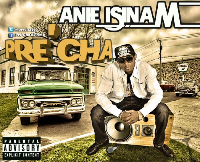 #Music: Pre’Cha – Anie Isinam [Who Dey Do Am] @precha359