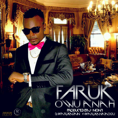 #Music: Faruk – Owuanah [@farukagain]