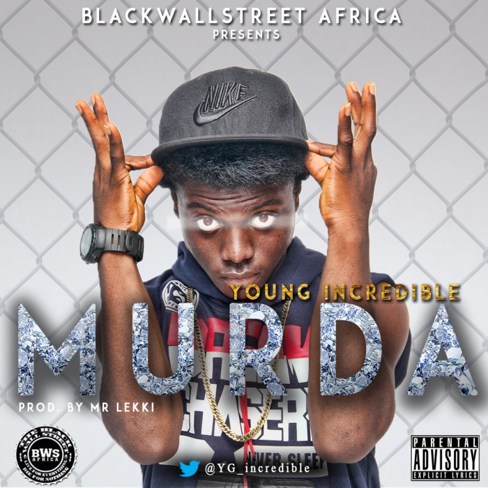 #Music: Young Incredible – Murda [ prod. by Mr Lekki] @YG_Incredible