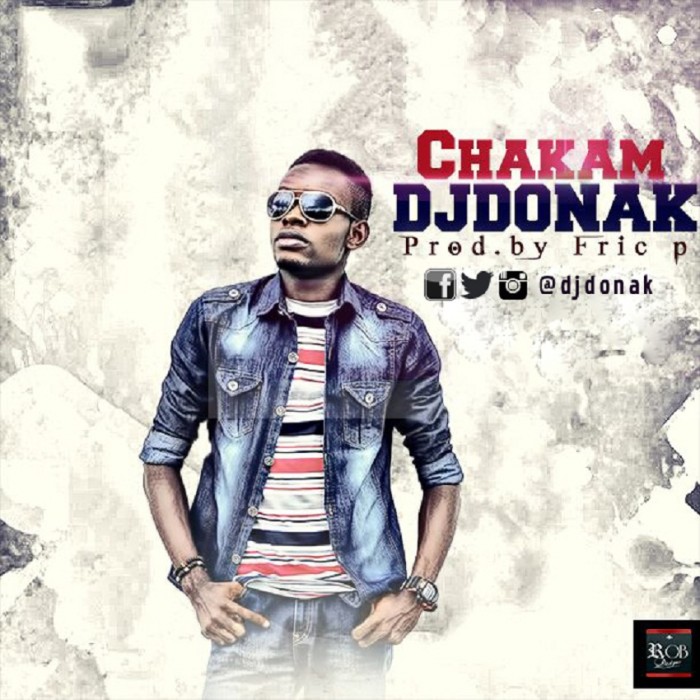 #Music: DJ Donak – #Chakam (Prod. Fric P) @djdonak