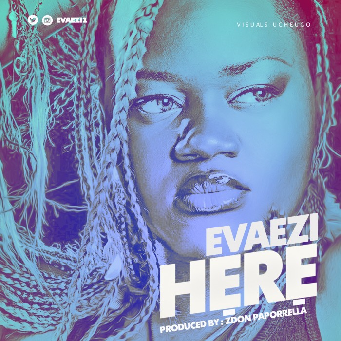 #Music: Evaezi – Here (Wait) @EVAEZI1