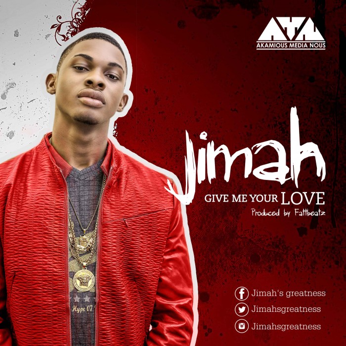 #Music Premiere: JIMAH – Give Me Your Love [@JimahsGreatness]
