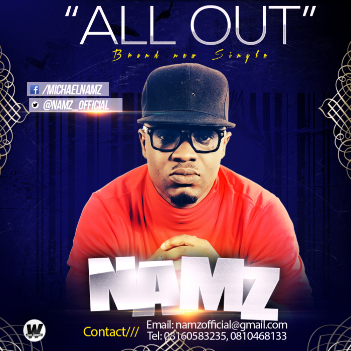 #Music: Namz – All Out [Prod. by ReflexSoundz] @Namz_Official
